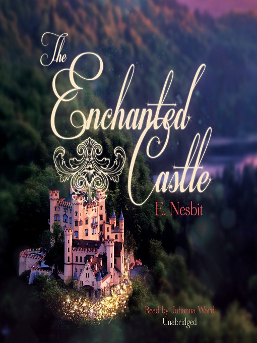 Title details for The Enchanted Castle by E. Nesbit - Wait list